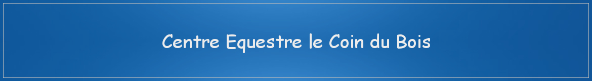Centre Equestre le Coin du Bois